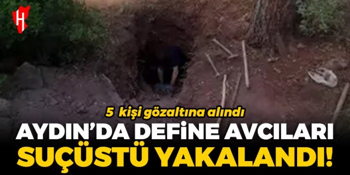 Aydın'da define avcıları suçüstü yakalandı: 5 gözaltı