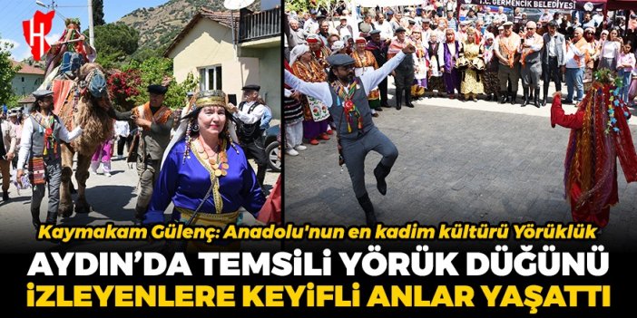 Aydın'da temsili Yörük düğünü izleyenlere keyifli anlar yaşattı