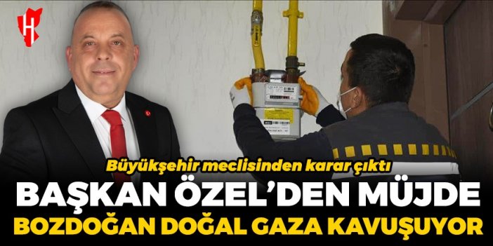 Başkan Özel’den müjde: Bozdoğan doğal gaza kavuşuyor