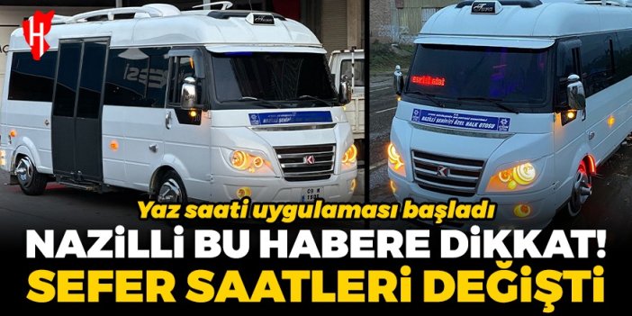 Nazilli ulaşımında yeni dönem: Yaz saati uygulaması başladı