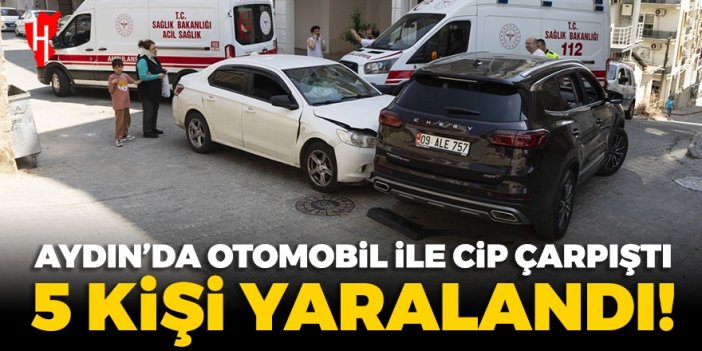 Aydın'da otomobil ile cip çarpıştı: 5 kişi yaralandı