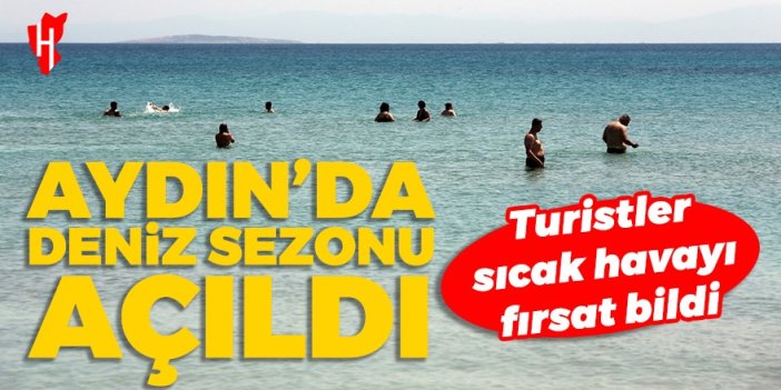 Aydın'da deniz sezonu açıldı: Turistler sıcak havayı fırsat bildi