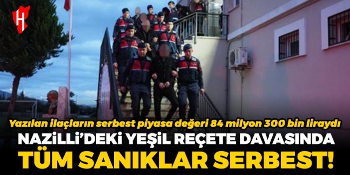 Nazilli’de "yeşil reçeteli ilaç" davası: Tüm sanıklar serbest bırakıldı