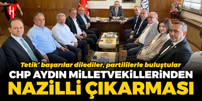 CHP Aydın Milletvekillerinden Nazilli ziyareti: İnancımız tetiklendi