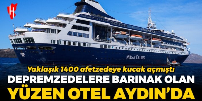 Depremzedelere barınak olan yüzen otel Aydın'dan turist taşıyor