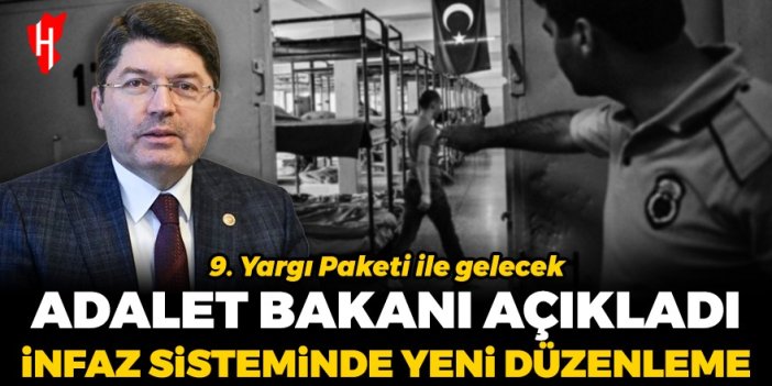 Adalet Bakanı açıkladı: İnfaz sisteminde yeni düzenleme yolda