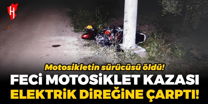 Motosiklet beton direğe çarptı: 1 kişi öldü