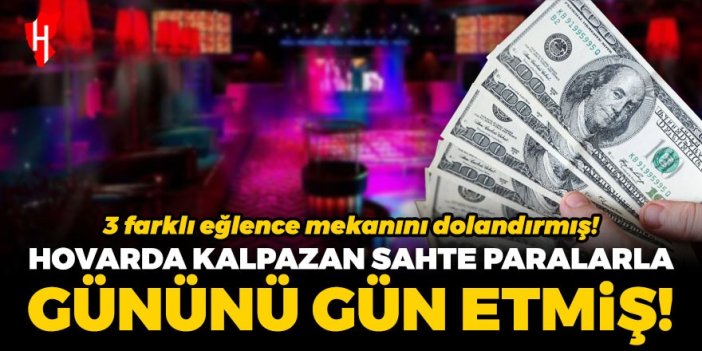 Eğlence mekanlarına sahte dolarla ödeme yapan şüpheli yakalandı