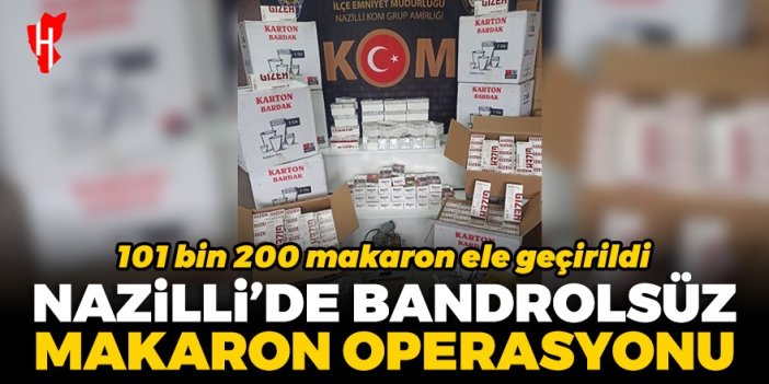 Nazilli'de bandrolsüz makaron operasyonu: 101 bin 200 boş makaron ele geçirildi