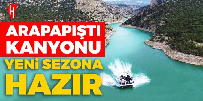 Arapapıştı Kanyonu yeni sezona hazır: Bu hafta sonu turizme açılıyor