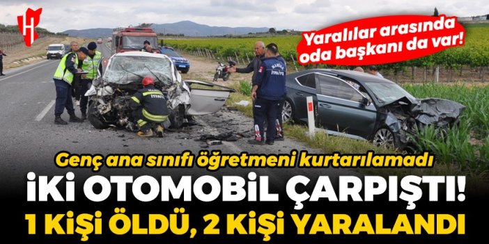 İki otomobil çarpıştı: 1 kişi öldü, 2 kişi yaralandı! Yaralılar arasında oda başkanı var...