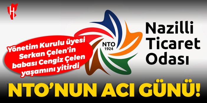 Nazilli Ticaret Odası'nın acı günü!