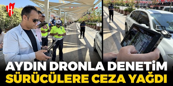 Aydın'da dronla trafik denetimi! Sürücülere ceza yağdı