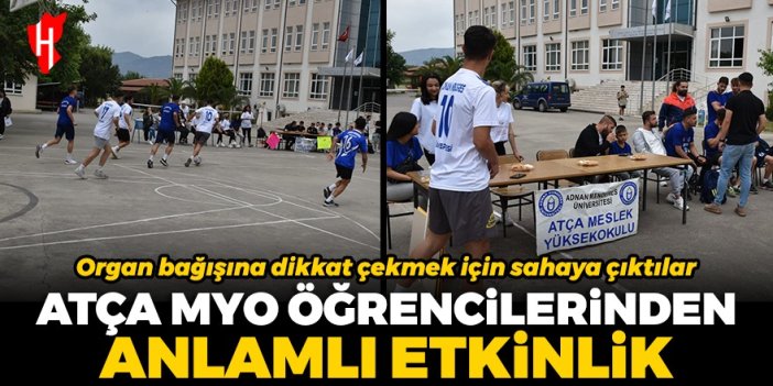 Atça MYO öğrencilerinden anlamlı etkinlik: Organ bağışına dikkat çekmek için sahaya çıktılar