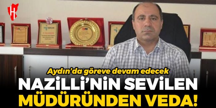 Nazilli’nin sevilen müdüründen veda: Aydın’da göreve devam edecek