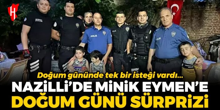 Nazilli'de minik Eymen'e doğum günü sürprizi