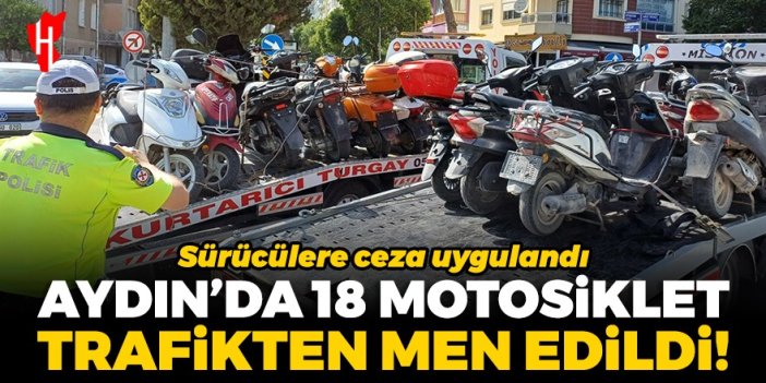 Aydın'da 18 motosiklet trafikten men edildi