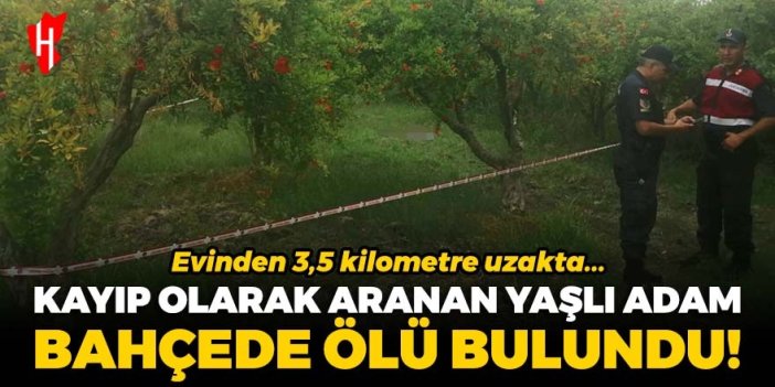 Kayıp olarak aranan yaşlı adam bahçede ölü bulundu!