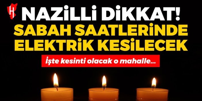 Nazilli Dikkat! Nazilli'de sabah saatlerinde elektrik kesilecek...23 Mayıs Perşembe Nazilli elektrik kesintisi...