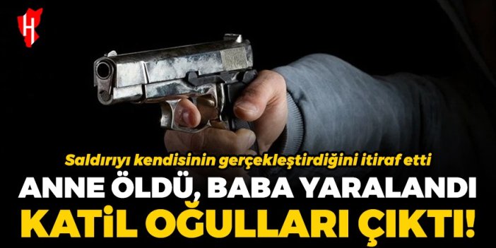 Anne öldü, baba yaralandı; katil oğulları çıktı!