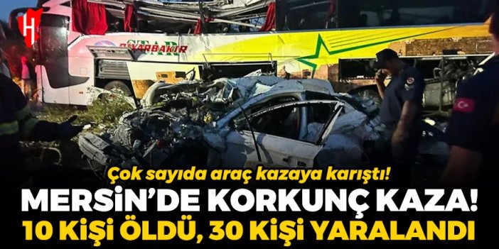 Mersin'de korkunç zincirleme kaza! 10 kişi öldü, 30 kişi yaralandı