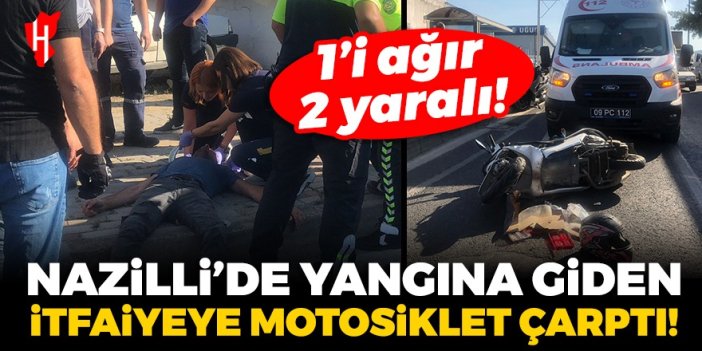 Nazilli’de yangın anonsuna giden itfaiye aracına motosiklet çarptı: 1’i ağır 2 yaralı