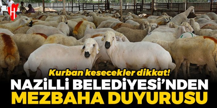 Kurban kesecekler dikkat! Nazilli Belediyesi’nden ‘mezbaha’ duyurusu