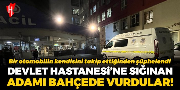 Devlet hastanesine sığınan adamı hastane bahçesinde vurdular!