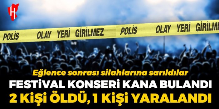 Eğlence sonrası silahlarına sarıldılar: Festival konseri kana bulandı! 2 kişi öldü, 1 kişi yaralandı