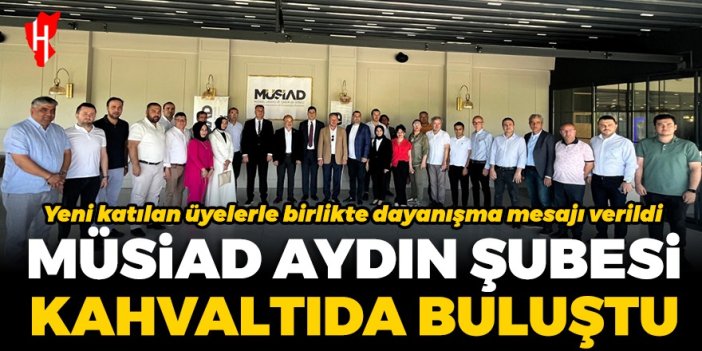 MÜSİAD Aydın’dan birlik ve beraberlik kahvaltısı