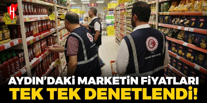 Aydın'daki marketin fiyat etikleri tek tek denetlendi!