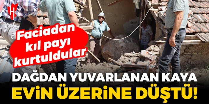 Faciadan kıl payı kurtuldular: Dağdan yuvarlanan kaya evin üzerine düştü!