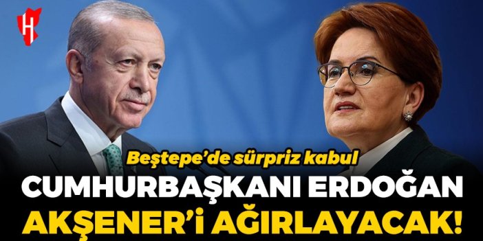 Cumhurbaşkanı Erdoğan Beştepe'de Meral Akşener'i ağırlayacak