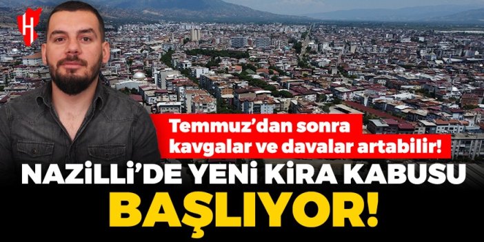 Nazilli’nin konut sektöründe 1 Temmuz bekleyişi: Ev sahibi ve kiracılar gergin