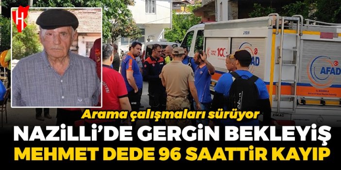 Nazilli'de gergin bekleyiş! Mehmet dede 96 saattir kayıp...