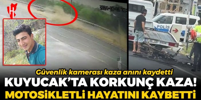 Kuyucak'ta korkunç kaza! Genç motosiklet sürücüsü hayatını kaybetti... Kaza anı güvenlik kamerasına yansıdı