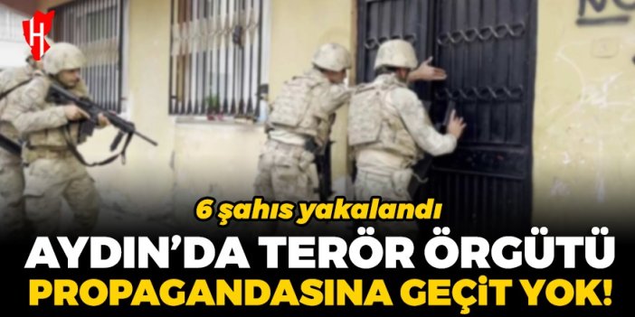 Aydın'da terör propagandasına geçit yok: 6 şahıs yakalandı