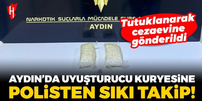 Aydın'da uyuşturucu kuryesine polisten sıkı takip! Kurye tutuklanarak cezaevine gönderildi