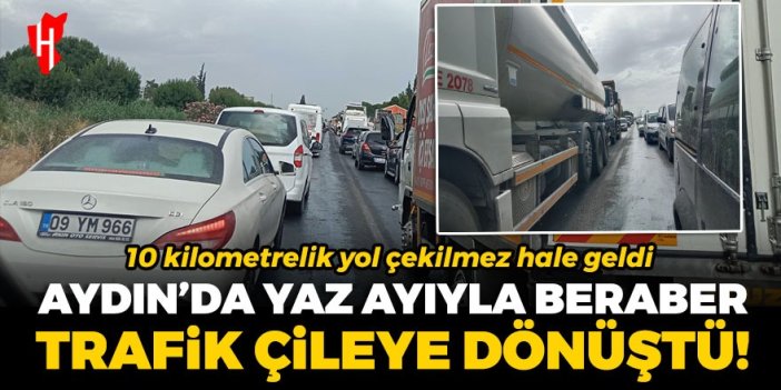 Aydın'da yaz ayıyla beraber trafik çileye dönüştü!