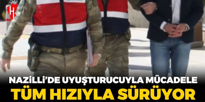 Nazilli'de uyuşturucuyla mücadele tüm hızıyla sürüyor!