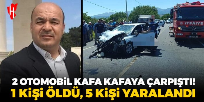 İki otomobil kafa kafaya çarpıştı: 1 kişi öldü, 5 kişi yaralandı