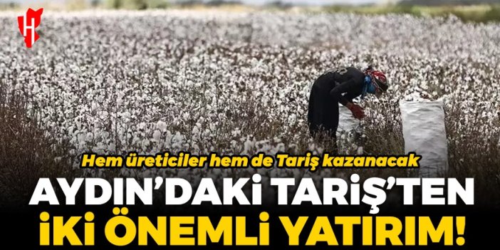 Aydın'daki Tariş'ten iki önemli yatırım!