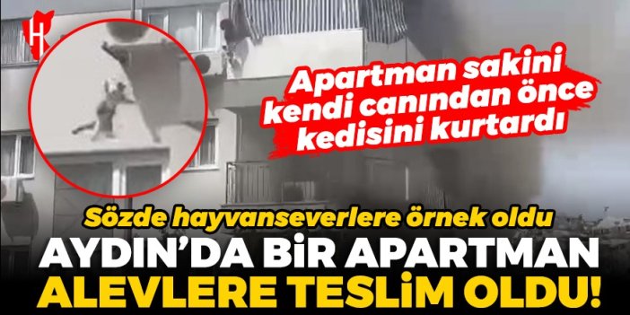 Aydın'da bir apartman alevlere teslim oldu! Apartman sakini kendi canından önce kedisini kurtardı