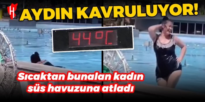 Aydın kavruluyor! Sıcaktan bunalan kadın süs havuzuna atladı