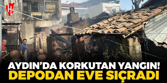 Aydın'da korkutan yangın! Depodan sıçrayan alevler bir evi yaktı