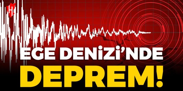 Ege Denizi'nde korkutan deprem! Çevre illerden hissedildi