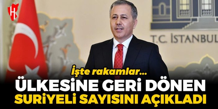 İçişleri Bakanı Yerlikaya ülkesine dönen Suriyeli sayısını açıkladı