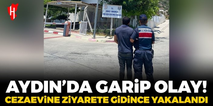 Aydın'da garip olay! Cezaevine ziyarete gidince yakalandı