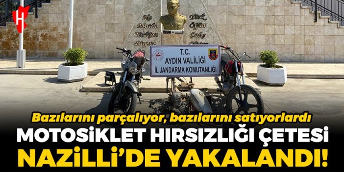 Motosiklet hırsızlığı çetesi Nazilli'de yakalandı