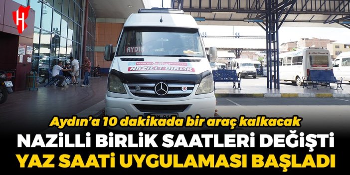 Nazilli Birlik saatleri değişti: Yaz saati uygulaması başladı